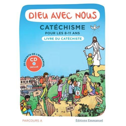 Dieu Avec Nous - Catéchisme Pour Les 8-11 Ans - Parcours A, Livre Du Catéchiste (1 Cd Audio Mp3)