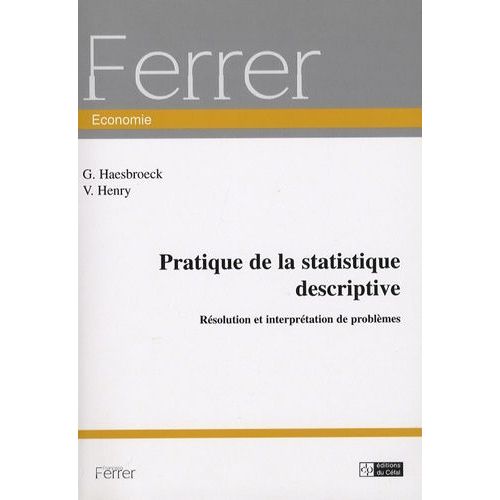 Pratique De La Statistique Descriptive - Résolution Et Interprétation De Problèmes