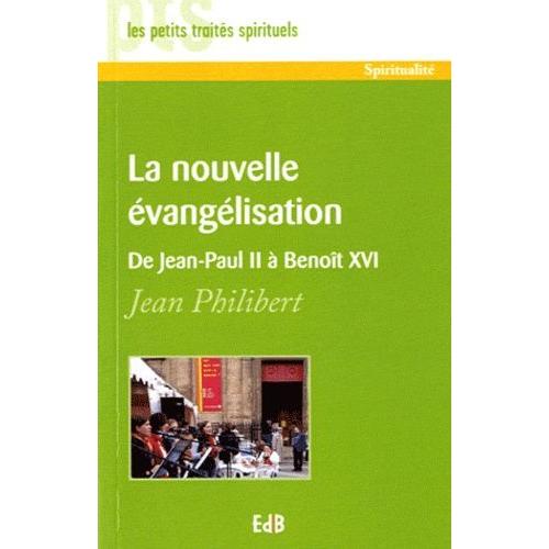 La Nouvelle Évangélisation - De Jean Paul Ii À Benoît Xvi