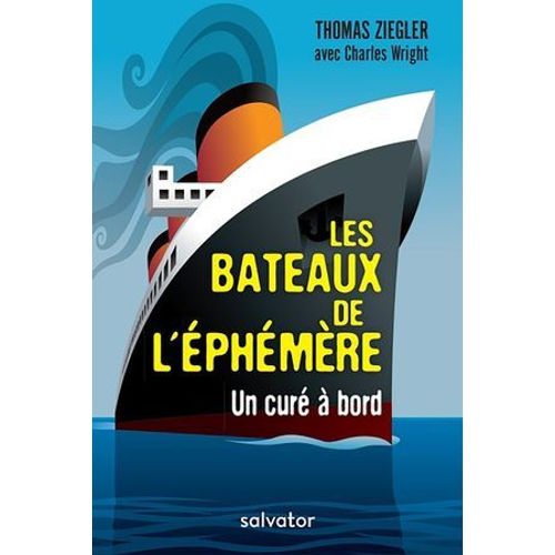 Les Bateaux De L'éphèmere : Un Curé À Bord