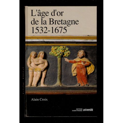 L' Age D'Or De La Bretagne - 1532-1675 - Alain Croix