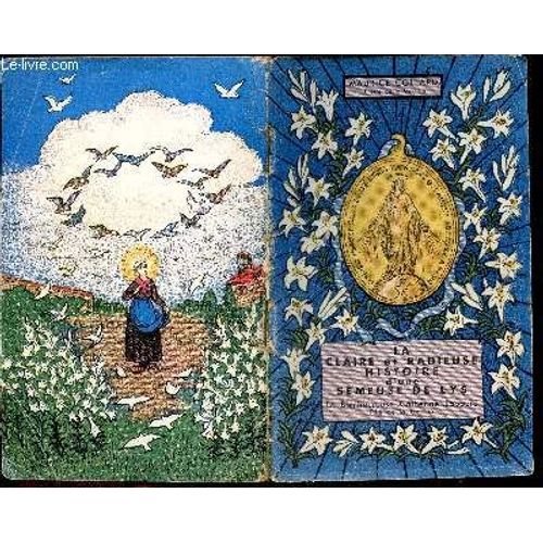 La Claire Et Radieuse Histoire D Une Semeuse De Lys, La Bienheureuse Catherine Labouré, Fille De La Charité