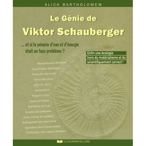 Le Génie De Viktor Schauberger : Et Si La Pénurie D'eau Et D'énergie Était Un Faux Problème ?