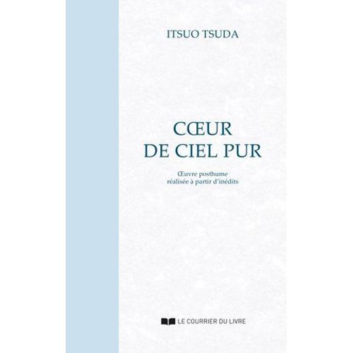 Coeur De Ciel Pur : Oeuvre Posthume Réalisée À Partir D'inédits