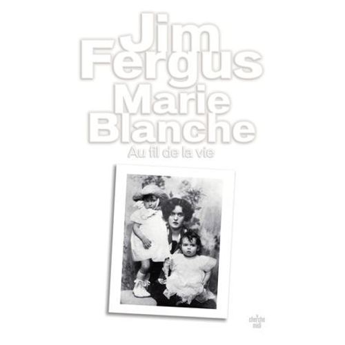 Marie Blanche - Au Fil De La Vie - Au Fil De La Vie