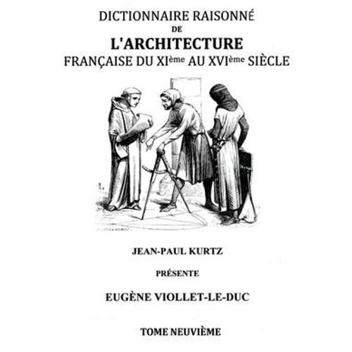 Dictionnaire Raisonné De L'architecture Française Du Xie Au Xvie Siècle Tome Ix