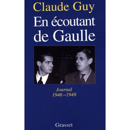En Écoutant De Gaulle - Journal 1946-1949