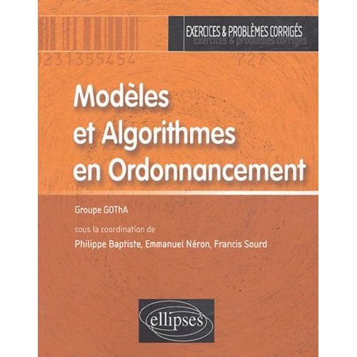 Modèles Et Algorithmes En Ordonnancement - Exercices Et Problèmes Corrigés