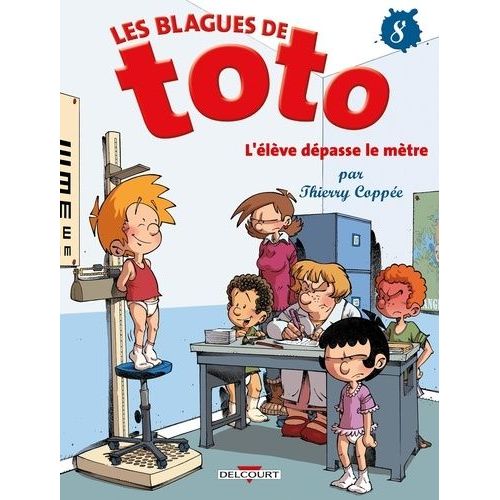Les Blagues De Toto - Tome 8 - L'élève Dépasse Le Mètre