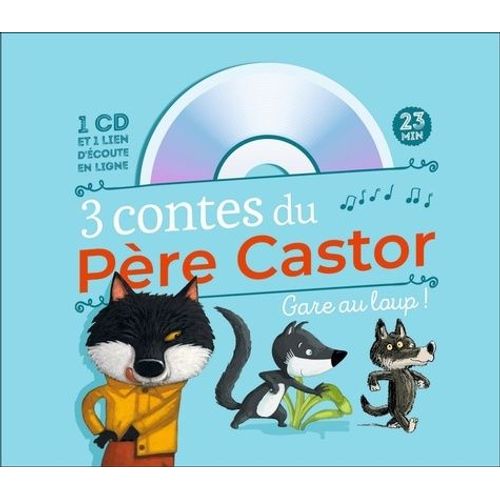 3 Contes Du Père Castor Gare Au Loup ! - A Pas De Loup - Le Petit Loup Qui Se Prenait Pour Un Grand - Va-T'en, Gros Loup Méchant ! (1 Cd Audio)