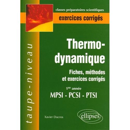 Thermodynamique 1e Année Mpsi-Pcsi-Ptsi - Fiches, Méthodes Et Exercices Corrigés