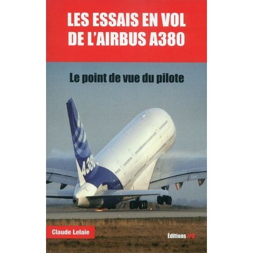 Les Essais En Vol De L'airbus A380 - Le Point De Vue Du Pilote