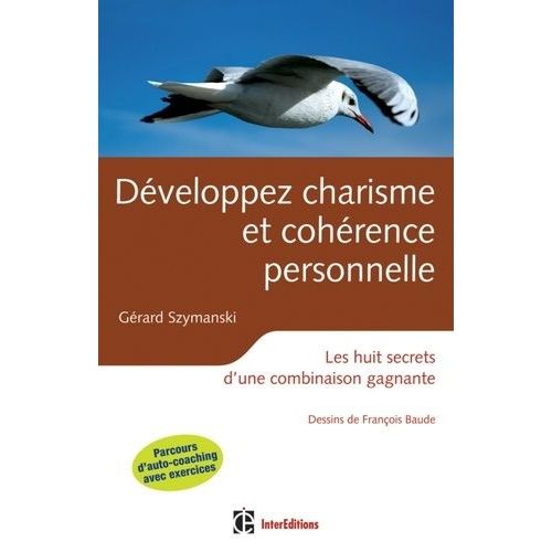 Développer Charisme Et Cohérence Personnelle - Les Huit Secrets D'une Combinaison Gagnante