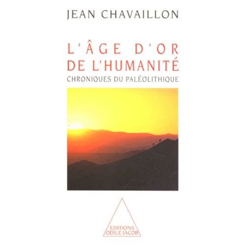 L'age D'or De L'humanite - Chroniques Du Paleolithique
