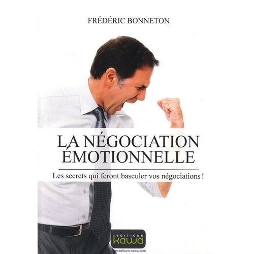 La Négociation Émotionnelle - Les Secrets Qui Feront Basculer Vos Négociations !