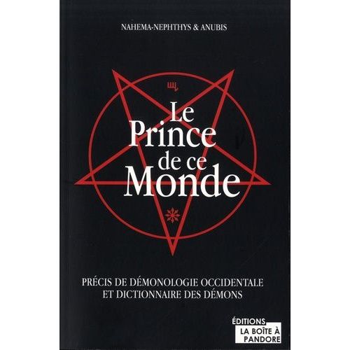 Le Prince De Ce Monde - Précis De Démonologie Occidentale Et Dictionnaire Des Démons
