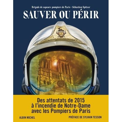 Sauver Ou Périr - Des Attentats De 2015 À Notre-Dame, Avec Les Pompiers De Paris