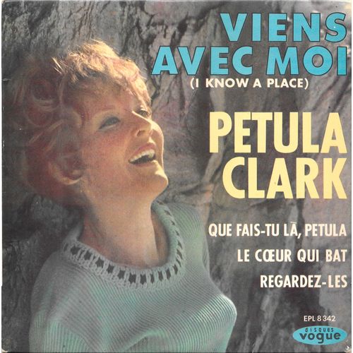 Petula Clark : Que Fais-Tu Là, Petula / Viens Avec Moi (I Know A Place) / Regardez Les / Le Coeur Qui Bat [Vinyle 45 Tours 7" Ep] 1965 / Avec Languette