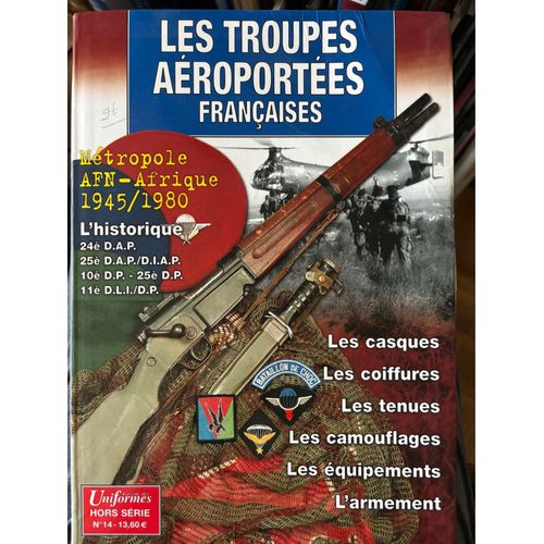 Militaria. Guerres Indo Et Algérie. Uniformes. Les Troupes Aéroportées Françaises. Métropole, Afn-Afrique 1945/1980de Denis Lassuseditions Gazette Des Uniformes. Hors Série N°14