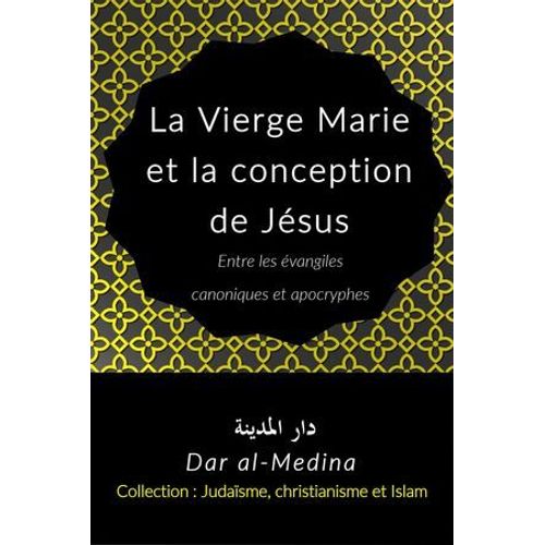 La Vierge Marie Et La Conception De Jésus Entre Les Évangiles Canoniques Et Apocryphes