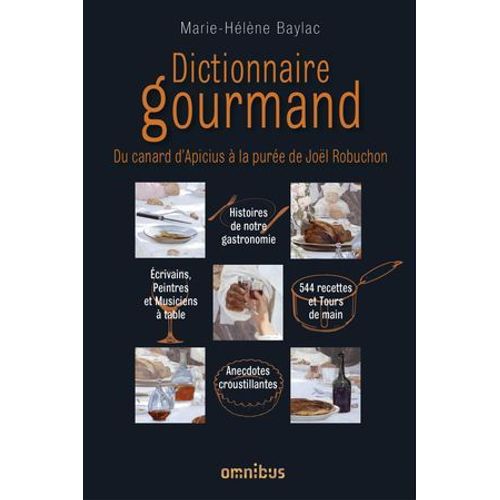 Dictionnaire Gourmand Du Canard D'apicius À La Purée De Joël Robuchon