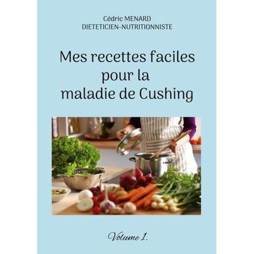 Mes Recettes Faciles Pour La Maladie De Cushing.