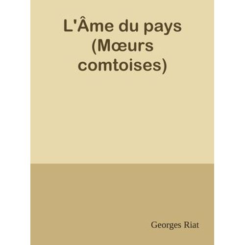 L'âme Du Pays (Moeurs Comtoises)