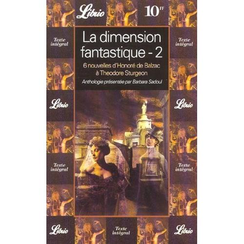 La Dimension Fantastique Six Nouvelles De Hon - Six Nouvelles De Honoré De Balzac À Theodore Sturgeon
