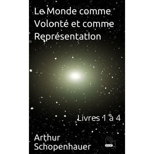Le Monde Comme Volonté Et Comme Représentation