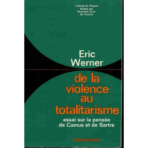 De La Violence Au Totalitarisme Essai Sur La Pensée De Camus Et De Sartre