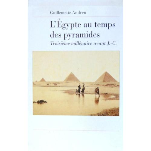 L'egypte Au Temps Des Pyramides, 3e Millénaire Avant J.-C