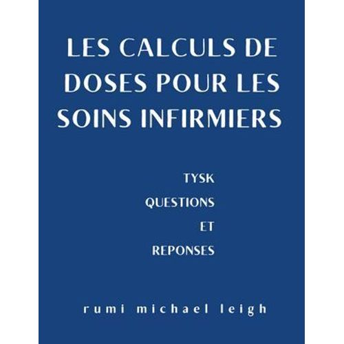 Les Calculs De Doses Des Médicaments Pour Les Soins Infirmiers
