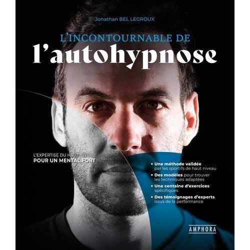L'incontournable De L'autohypnose - L'expertise Du Haut Niveau Pour Un Mental Fort