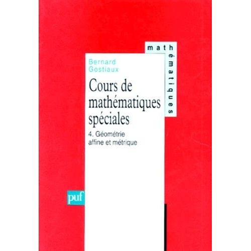 Cours De Mathematiques Speciales - Tome 4, Geometrie Affine Et Metrique