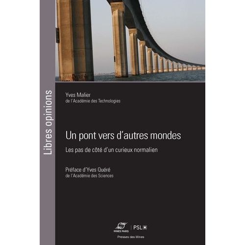 Un Pont Vers D'autres Mondes - Les Pas De Côté D'un Curieux Normalien