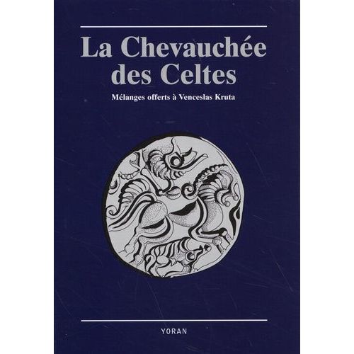 La Chevauchée Des Celtes - Mélanges Offerts À Venceslas Kruta
