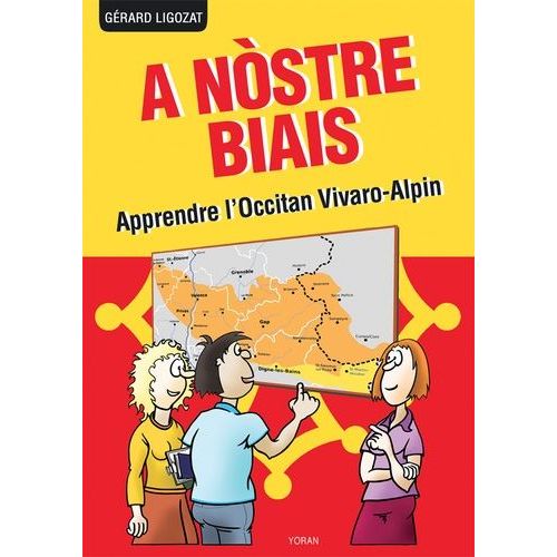 A Nòstre Biais - Apprendre L'occitan Vivaro-Alpin Parlé Dans Les Alpes Du Sud, La Drôme Et L'ardèche