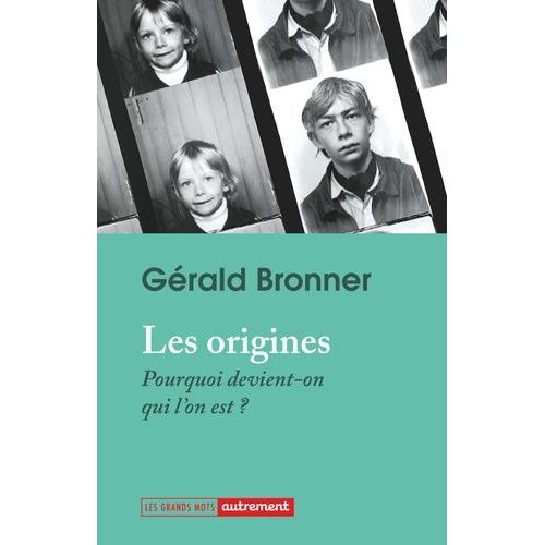 Les Origines - Pourquoi Devient-On Qui L'est ?