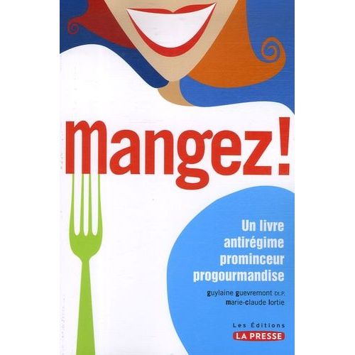 Mangez ! - Un Livre Antirégime Prominceur Progourmandise