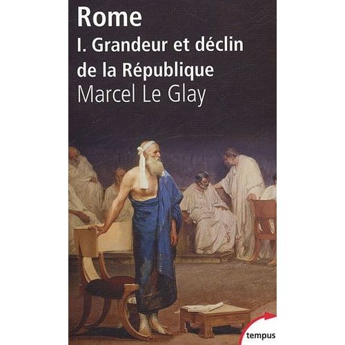 Rome - Tome 1, Grandeur Et Déclin De La République