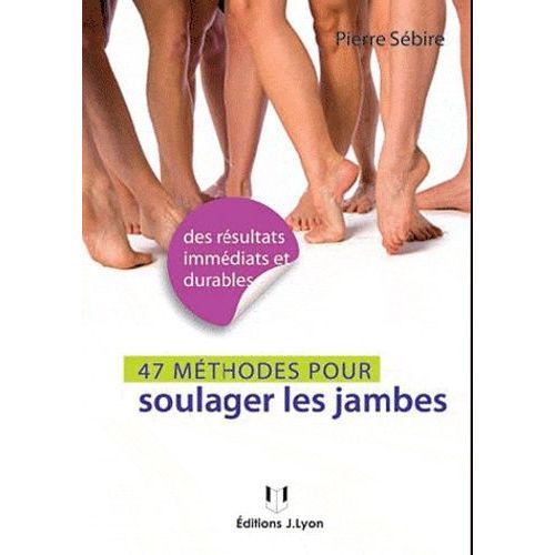 49 Méthodes Pour Soulager Les Jambes - Jambes Lourdes, Varices, Cellulite