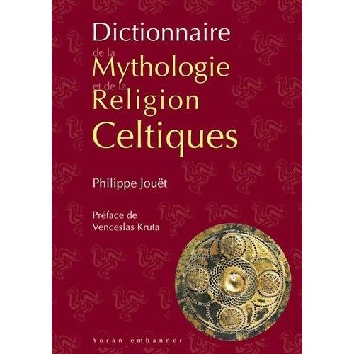 Dictionnaire De La Mythologie Et De La Religion Celtiques