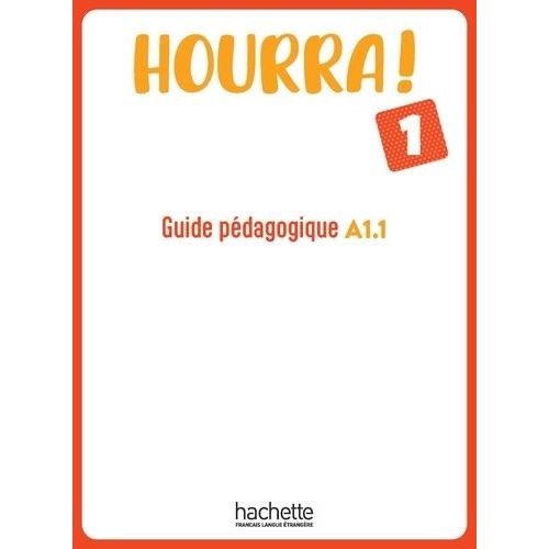 Hourra ! 1 A1.1 - Guide Pédagogique