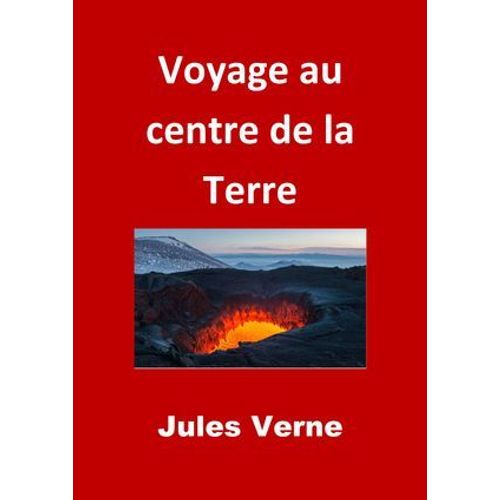 Voyage Au Centre De La Terre (Edition Intégrale - Version Illustrée)