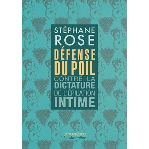 Défense Du Poil - Contre La Dictature De L'épilation Intime -Nouvelle Édition-