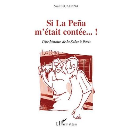 Si La Peña M'était Contée...!: Une Histoire De La Salsa À Paris