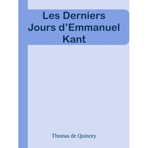 Les Derniers Jours D'emmanuel Kant