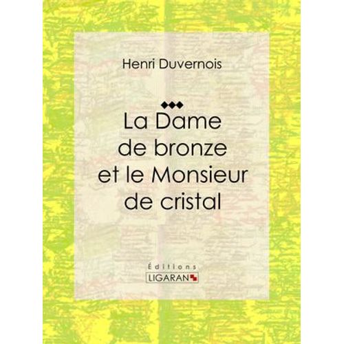 La Dame De Bronze Et Le Monsieur De Cristal