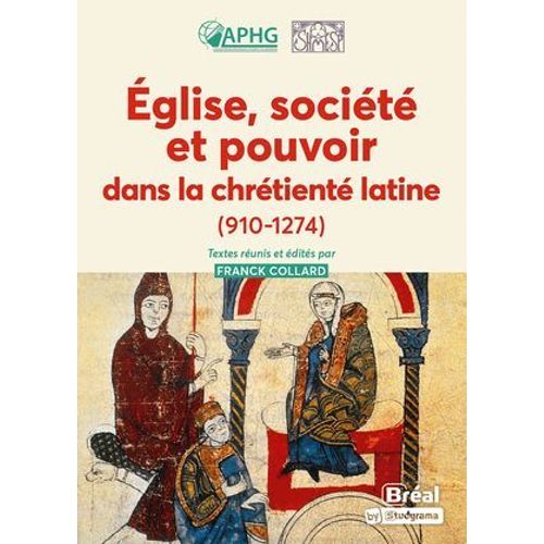 Église, Société Et Pouvoir Dans La Chrétienté Latine (910-1274)