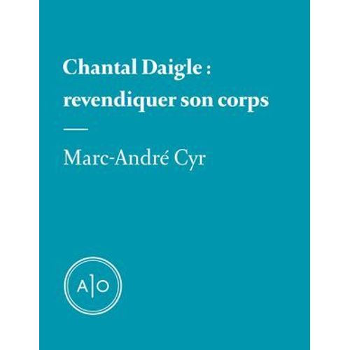 Chantal Daigle: Revendiquer Son Corps